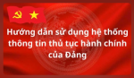 Trung tâm Phục vụ hành chính công Hướng dẫn sử dụng hệ thống thông tin thủ tục hành chính công của Đảng