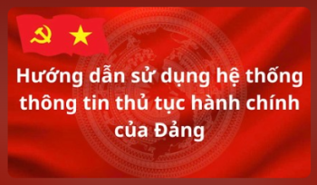 Trung tâm Phục vụ hành chính công Hướng dẫn sử dụng hệ thống thông tin thủ tục hành chính công của Đảng